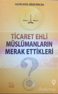 Ticaret Ehli Müslümanların Merak Ettikleri?