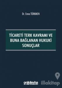 Ticareti Terk Kavramı ve Buna Bağlanan Hukuki Sonuçlar