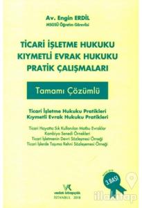 Ticari İşletme Hukuku Kıymetli Evrak Hukuku Pratik Çalışmaları (Ciltli)