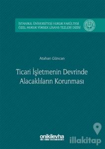 Ticari İşletmenin Devrinde Alacaklıların Korunması (Ciltli)