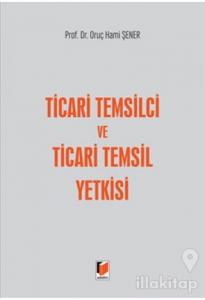 Ticari Temsilci ve Ticari Temsil Yetkisi (Ciltli)