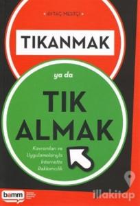 Tıkanmak Ya Da Tık Almak