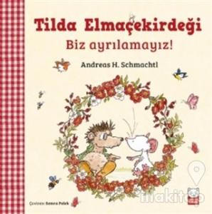 Tilda Elmaçekirdeği - Biz Ayrılamayız!