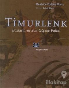 Timurlenk Bozkırların Son Göçebe Fatihi