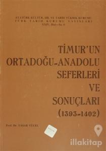 Timur'un Ortadoğu- Anadolu Seferleri ve Sonuçları (1393-1402)