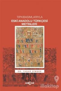 Tıpkıbasımlarıyla Eski Anadolu Türkçesi Metinleri