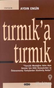 Tırmık'a Tırmık "Yazıcılık Mesleğine Adım Atan Gençler İçin Kötü Deneylerden ve Önlenememiş Yanlışlardan Süzülmüş Notlar"