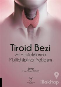 Tiroid Bezi ve Hastalıklarına Multidisipliner Yaklaşım
