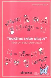 Tiroidime Neler Oluyor?