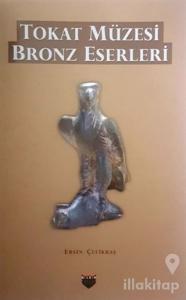 Tokat Müzesi Bronz Eserleri