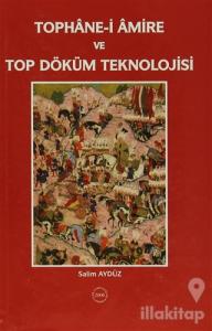 Tophane-i Amire ve Top Döküm Teknolojisi (Ciltli)
