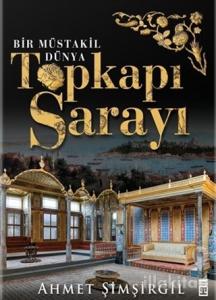 Topkapı Sarayı - Bir Müstakil Dünya (Ciltli)