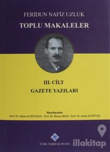 Toplu Makaleler 3. Cilt Gazete Yazıları (Ciltli)