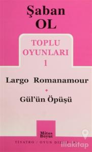 Toplu Oyunları 1 - Largo Romanamour / Gül'ün Öpüşü