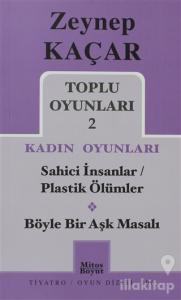 Toplu Oyunları 2 - Kadın Oyunları / Sahici İnsanlar - Plastik Ölümler - Böyle Bir Aşk Masalı