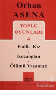 Toplu Oyunları 4 / Fadik Kız - Kocaoğlan - Ölümü Yaşamak