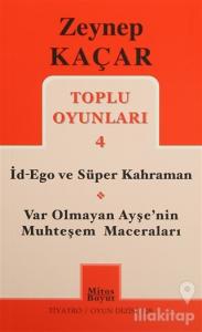 Toplu Oyunları 4 - İd-Ego ve Süper Kahraman, Var Olmayan Ayşe'nin Muhteşem Maceraları