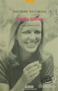 Toplu Şiirler - Ingeborg Bachmann