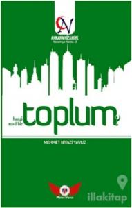 Toplum Hangi Toplum? Nasıl Bir Toplum?