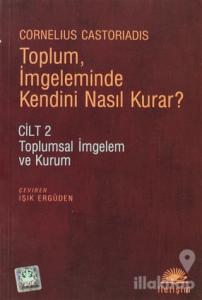 Toplum, İmgeleminde Kendini Nasıl Kurar?