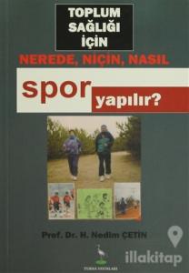 Toplum Sağlığı İçin Nerede, Niçin, Nasıl Spor Yapılır?