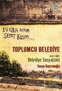 Toplumcu Belediye : Namı-ı Diğer Belediye Sosyalizmi