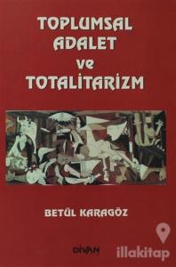 Toplumsal Adalet ve Totalitarizm