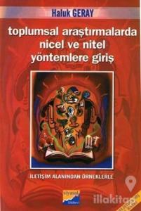 Toplumsal Araştırmalarda Nicel ve Nitel Yöntemlere Giriş İletişim Alanından Örneklerle