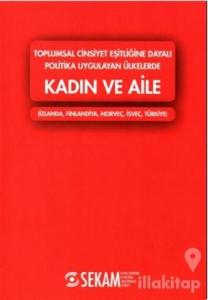 Toplumsal Cinsiyet Eşitliğine Dayalı Politika Uygulayan Ülkelerde Kadın ve Aile