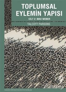 Toplumsal Eylemin Yapısı Cilt 2: Max Weber