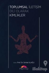 Toplumsal İletişim Dili Olarak Kimlikler