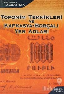 Toponim Teknikleri ve Kafkasya-Borçalı Yer Adları