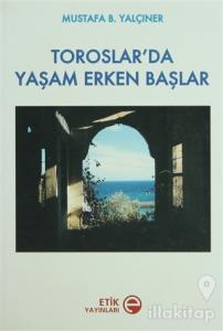 Toroslar'da Yaşam Erken Başlar