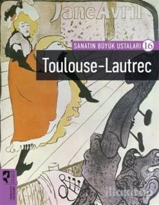 Toulouse-Lautrec - Sanatın Büyük Ustaları 16