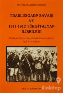 Trablusgarp Savaşı ve 1911- 1912 Türk- İtalyan İlişkileri