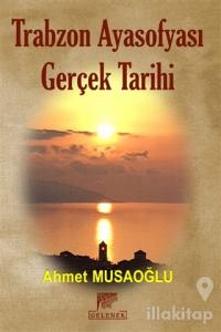 Trabzon Ayasofyası Gerçek Tarihi (Ciltli)
