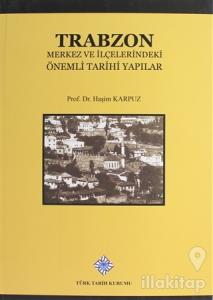 Trabzon Merkez ve İlçelerindeki Önemli Tarihi Yapılar (Ciltli)