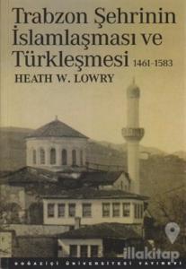 Trabzon Şehrinin İslamlaşması ve Türkleşmesi (1461-1583)