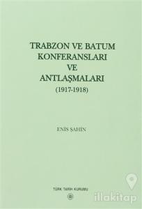 Trabzon ve Batum Konferansları ve Antlaşmaları