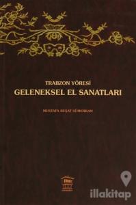 Trabzon Yöresi Geleneksel El Sanatları
