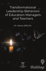 Transformational Leadership Behaviors of Education Managers and Teachers
