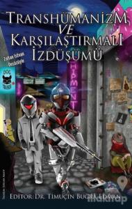 Transhümanizm ve Karşılaştırmalı İzdüşümü