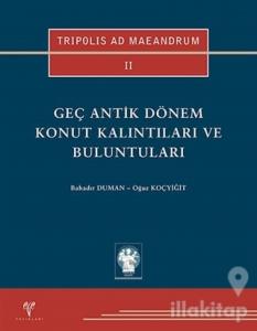 Tripolis Ad Maeandrum 2 - Geç Antik Dönem Konut Kalıntıları ve Buluntuları (Ciltli)