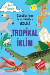 Tropikal İklim - Çocuklar İçin Yaratıcı Etkinliklerle Ekoloji