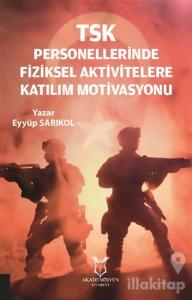 TSK Personellerinde Fiziksel Aktivitelere Katılım Motivasyonu