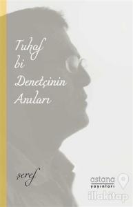 Tuhaf Bi Denetçinin Anıları