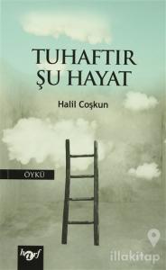 Tuhaftır Şu Hayat