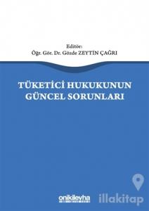 Tüketici Hukukunun Güncel Sorunları