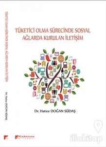Tüketici Olma Sürecinde Sosyal Ağlarda Kurulan İletişim