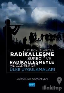 Tüm Boyutlarıyla Radikalleşme Süreci ve Radikalleşmeyle Mücadelede Ülke Uygulamaları